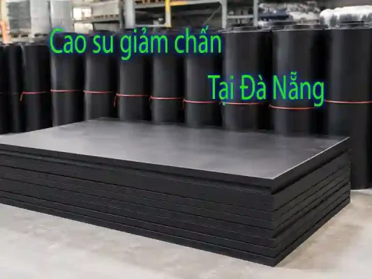 Cao su giảm chấn dạng cuộn và dạng tấm dùng cho máy móc nhà xưởng